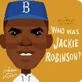 Who Was Jackie Robinson A Who Was Board Book