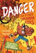 Danger & Other Unknown Risks A Graphic Novel