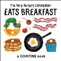 Very Hungry Caterpillar Eats Breakfast A Counting Book