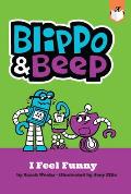 Blippo & Beep I Feel Funny