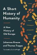 Short History of Humanity A New History of Old Europe