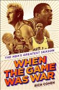 When the Game Was War the NBAs Greatest Season