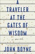 Traveler at the Gates of Wisdom A Novel