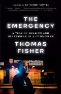 Emergency A Year of Healing & Heartbreak in a Chicago ER