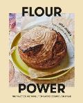 Flour Power The Practice & Pursuit of Baking Sourdough Bread