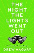 Night the Lights Went Out A Memoir of Life After Brain Damage