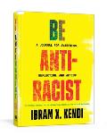 Be Antiracist: A Journal for Awareness, Reflection, and Action