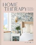 Home Therapy Interior Design for Increasing Happiness Boosting Confidence & Creating Calm An Interior Design Book