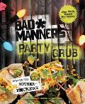 Bad Manners Party Grub For Social Motherfckers A Vegan Cookbook