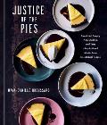 Justice of the Pies Sweet & Savory Pies Quiches & Tarts plus Inspirational Stories from Exceptional People A Baking Book