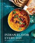 Indian Flavor Every Day Simple Recipes & Smart Techniques to Inspire