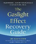 Gaslight Effect Recovery Guide Your Personal Journey Toward Healing from Emotional Abuse