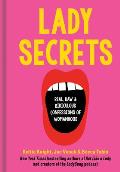 Lady Secrets Real Raw & Ridiculous Confessions of Womanhood