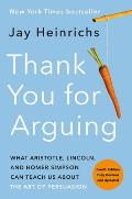 Thank You for Arguing Fourth Edition Revised & Updated What Aristotle Lincoln & Homer Simpson Can Teach Us About the Art of Persuasion
