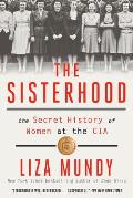 Sisterhood the Secret History of Women at the CIA