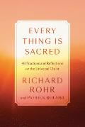 Every Thing Is Sacred 40 Practices & Reflections on the Universal Christ