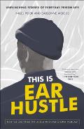 This Is Ear Hustle Unflinching Stories of Everyday Prison Life