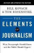 Elements of Journalism Revised & Updated 4th Edition What Newspeople Should Know & the Public Should Expect