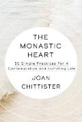 Monastic Heart 50 Simple Practices for a Contemplative & Fulfilling Life