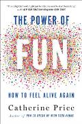 Power of Fun How to Feel Alive Again