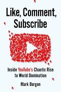Like Comment Subscribe Inside YouTubes Chaotic Rise to World Domination
