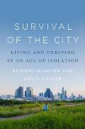 Survival of the City Living & Thriving in an Age of Isolation
