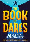 Book of Dares 100 Ways for Boys to Be Kind Bold & Brave