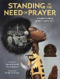 Standing in the Need of Prayer A Modern Retelling of the Classic Spiritual