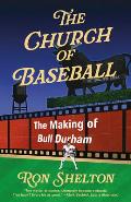 Church of Baseball The Making of Bull Durham