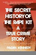 The Secret History of the Rape Kit: A True Crime Story