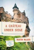 Chateau Under Siege A Bruno Chief of Police Novel