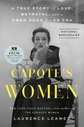 Capotes Women A True Story of Love Betrayal & a Swan Song for an Era