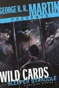 George R. R. Martin Presents Wild Cards: Sleeper Straddle: A Novel in Stories