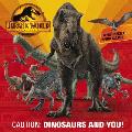 Caution Dinosaurs & You Jurassic World Dominion