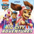 Paw Patrol: The Movie: Big City Adventures (Paw Patrol)