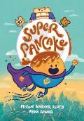 Super Pancake: (A Graphic Novel)