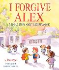 I Forgive Alex: A Simple Story about Understanding