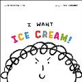 I Want Ice Cream!