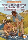 What Made California the Golden State?: Life During the Gold Rush: A Who HQ Graphic Novel