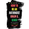 How to Be an Antiracist