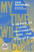 My Time Will Come A Memoir of Crime Punishment Hope & Redemption