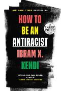 How to Be an Antiracist - Large Print Edition