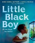 Little Black Boy Oh the Things You Will Do