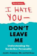 I Hate You Dont Leave Me 3rd Edition Understanding the Borderline Personality