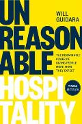 Unreasonable Hospitality The Remarkable Power of Giving People More Than They Expect