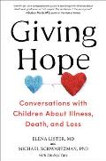 Giving Hope Conversations with Children About Illness Death & Loss