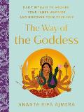 Way of the Goddess Daily Rituals to Awaken Your Inner Warrior & Discover Your True Self