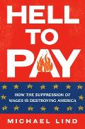 Hell to Pay How the Conspiracy to Keep Wages Low Is Destroying America