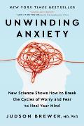 Unwinding Anxiety New Science Shows How to Break the Cycles of Worry & Fear to Heal Your Mind