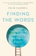 Finding the Words Working Through Profound Loss with Hope & Purpose